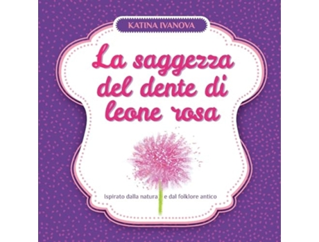 Livro La saggezza del dente di leone rosa de Katina Ivanova (Italiano)