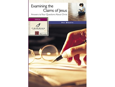 Livro Examining the Claims of Jesus Answers to Your Questions About Christ Fisherman Bible Studyguide Series de Dee Brestin (Inglês)