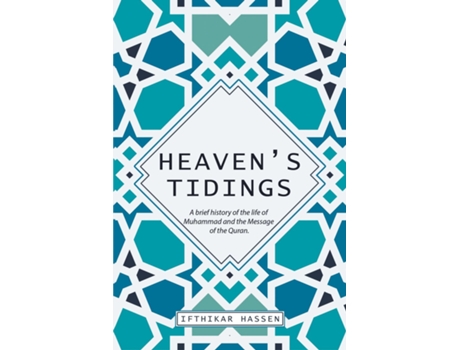 Livro Heavens Tidings A brief history of the life of Muhammad and the Message of the Quran de Ifthikar Hassen (Inglês)