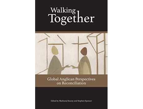 Livro Walking Together Global Anglican Perspectives on Reconciliation de Muthuraj Swamy Stephen Spencer (Inglês)