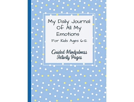 Livro My Daily Journal Of All My Emotions For Kids Ages 612 Guided Mindfulness Activity Pages de Natalie Abkarian Cimini (Inglês)