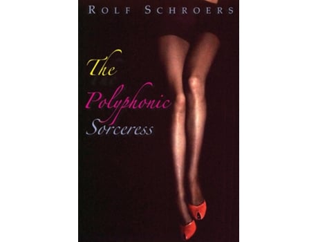 Livro The Polyphonic Sorceress de Rolf Schroers (Inglês)