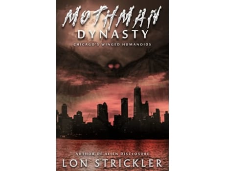 Livro Mothman Dynasty Chicagos Winged Humanoids de Lon Strickler (Inglês)