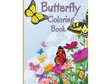 Livro Butterfly Coloring Book Relaxing And Stress Relieving Coloring Book Featuring Beautiful Butterflies De Greer Dawsson (inglês)