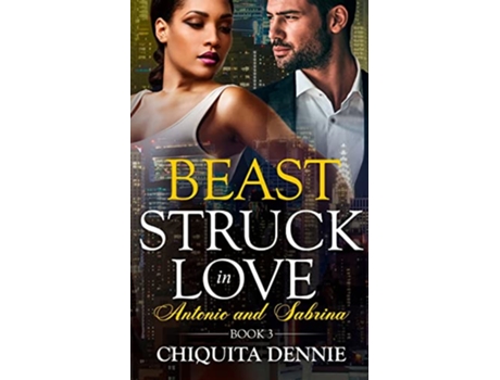 Livro Beast A Protector Emotional Scars Dark Mafia Romance Struck in Love de Chiquita Dennie (Inglês)