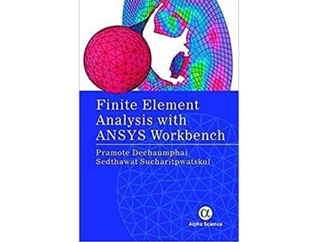 Livro Finite Element Analysis with ANSYS Workbench de Pramote Dechaumphai e S Sucharitpwatskul (Inglês - Capa Dura)