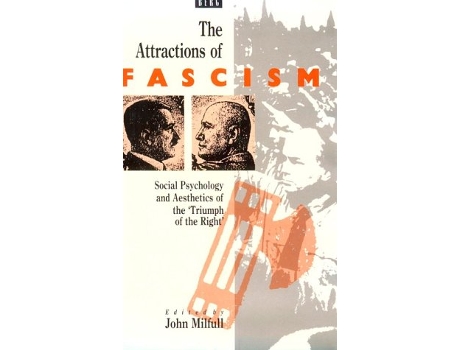 Livro Attractions of Fascism Social Psychology and Aesthetics of the Triumph of the Right de John Milfull (Inglês)