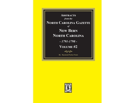 Livro Abstracts from the North Carolina Gazette of New Bern, North Carolina, 1791-1798. Volume 2 de Raymond Parker Fouts (Inglês)