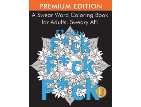Livro A Swear Word Coloring Book For Adults Sweary Af Fckity Fck Fck Fck De Adult Coloring Books, Coloring Books For Adults Et Al. (inglês)