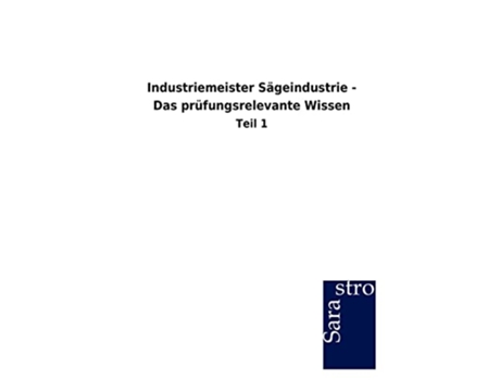Livro Industriemeister Sägeindustrie Das prüfungsrelevante Wissen German Edition de Sarastro Gmbh (Alemão)