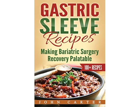 Livro Gastric Sleeve Recipes Making Bariatric Surgery Recovery Palatable de John Carter (Inglês)