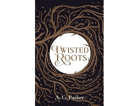Livro Twisted Roots de A G Parker (Inglês)
