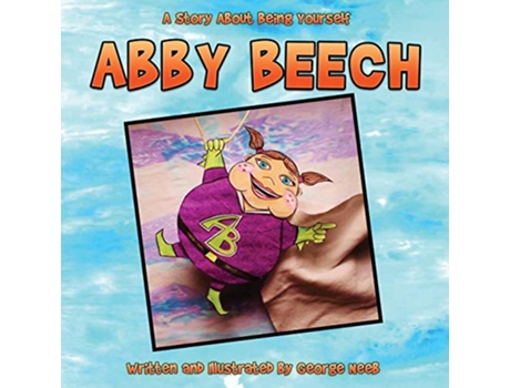Livro Abby Beech A Story About Being Yourself de George Neeb (Inglês)