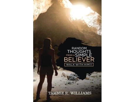 Livro Random Thoughts From A Simple Believer Walk With Him!!! De Tammie R Williams (inglês)