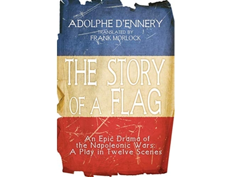 Livro The Story of a Flag An Epic Drama of the Napoleonic Wars de Adolphe DEnnery (Inglês)