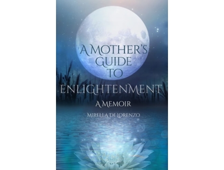 Livro A Mothers Guide To Enlightenment, A Memoir De Mirella Delorenzo (inglês)