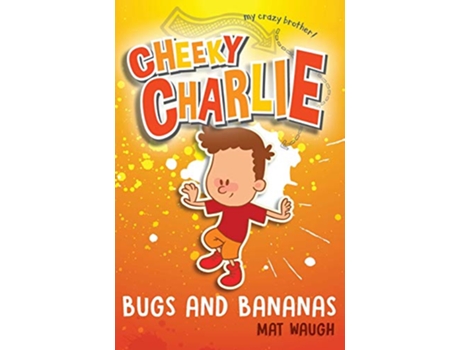 Livro Cheeky Charlie Bugs and Bananas de Mat Waugh (Inglês)