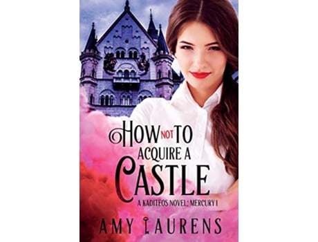 Livro How Not To Acquire A Castle 1 Kaditeos Mercury de Amy Laurens (Inglês)
