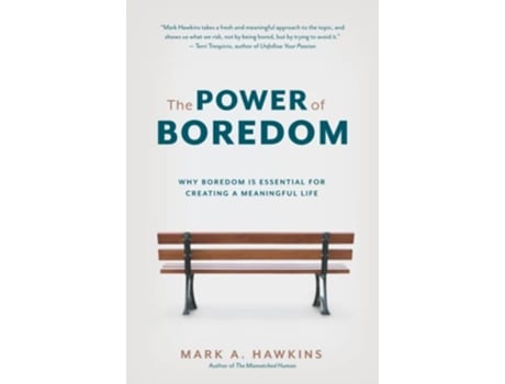 Livro The Power of Boredom Why Boredom is Essential for Creating a Meaningful Life de Mark A Hawkins (Inglês)