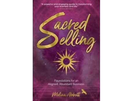 Livro Sacred Selling Foundations For An Aligned, Abundant Business De Melina Abbott (inglês)