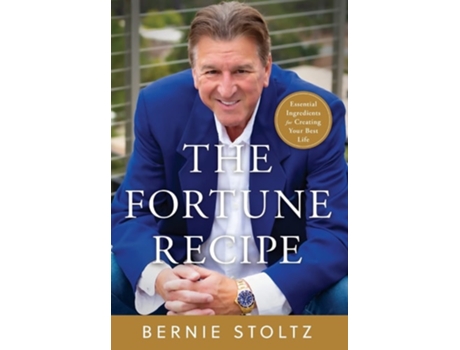 Livro The Fortune Recipe Essential Ingredients For Creating Your Best Life De Bernie Stoltz (inglês - Capa Dura)