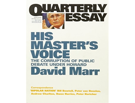 Livro His Masters Voice The Corruption of Public Debate Under Howard Quarterly Essay 26 de David Marr (Inglês)