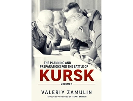 Livro the planning and preparations for the battle of kursk, volume 1 de valeriy zamulin,stuart britton (inglês)