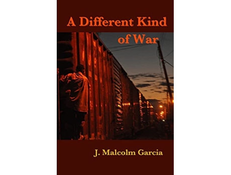 Livro A Different Kind of War Uneasy Encounters in Mexico and Central America de J Malcolm Garcia (Inglês)