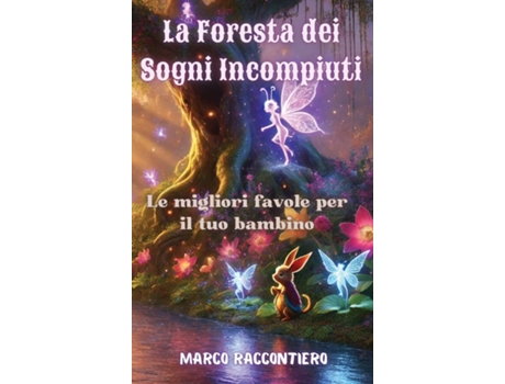 Livro La Foresta dei Sogni Incompiuti Le migliori favole per il tuo bambino de Marco Raccontiero (Inglês)