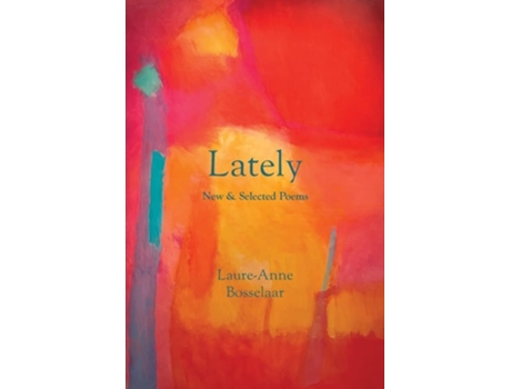 Livro Lately New and Selected Poems de Laure-Anne Bosselaar (Inglês)