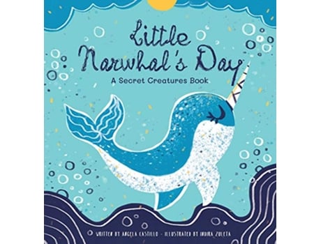 Livro Little Narwhals Day A Secret Creatures Book de Angela Castillo (Inglês - Capa Dura)