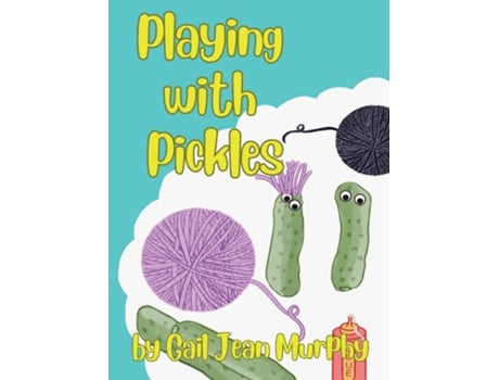 Livro Playing with Pickles de Gail Jean Murphy (Inglês)