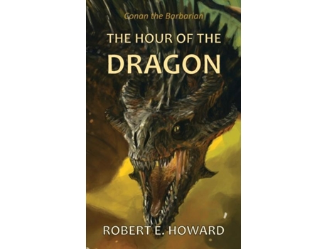 Livro The Hour Of The Dragon De Robert E Howard (inglês)