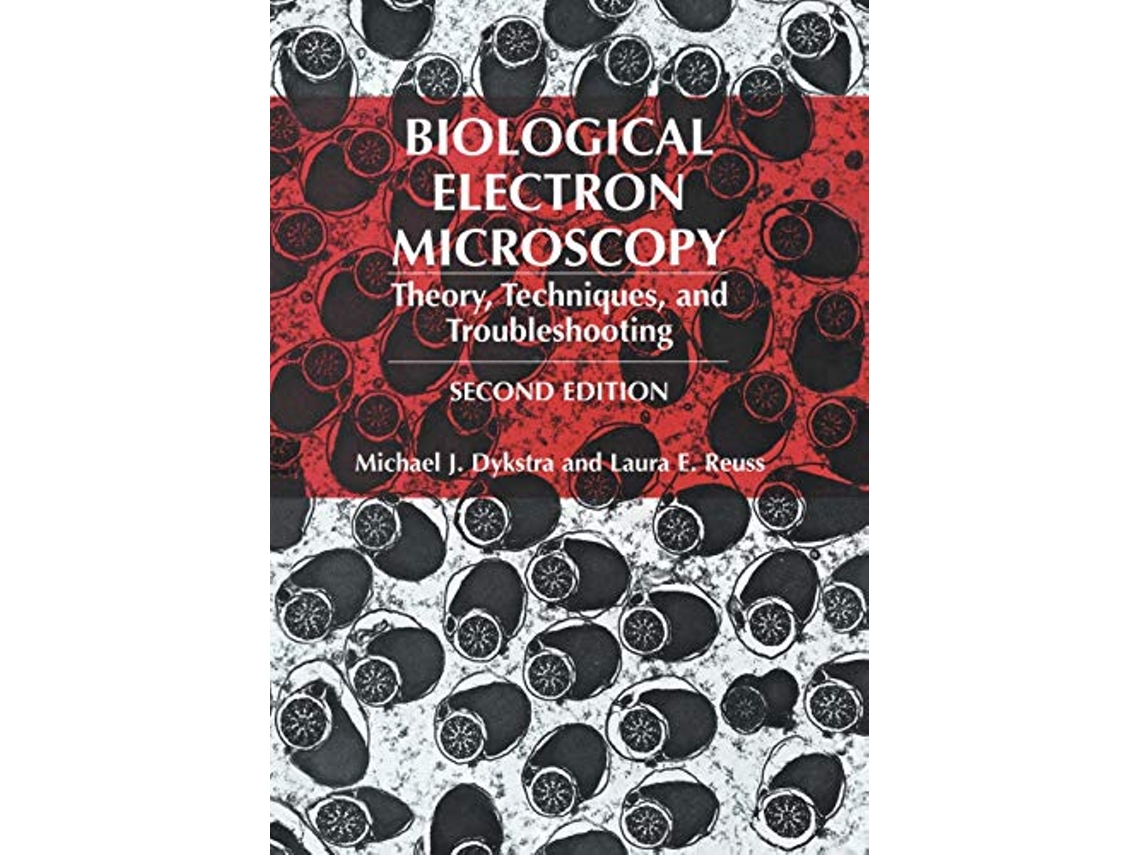 Livro Biological Electron Microscopy Theory Techniques and Troubleshooting de Michael J Dykstra Laura E Reuss (Inglês)
