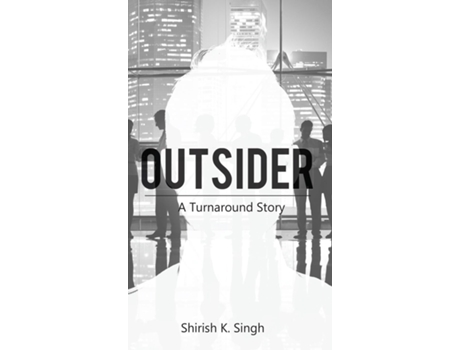 Livro Outsider A Turnaround Story de Shirish K Singh (Inglês)