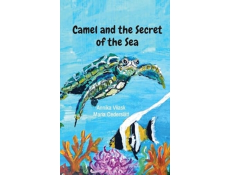Livro Camel and the Secret of the Sea de Annika Viiask e Maria Cederslätt (Inglês - Capa Dura)