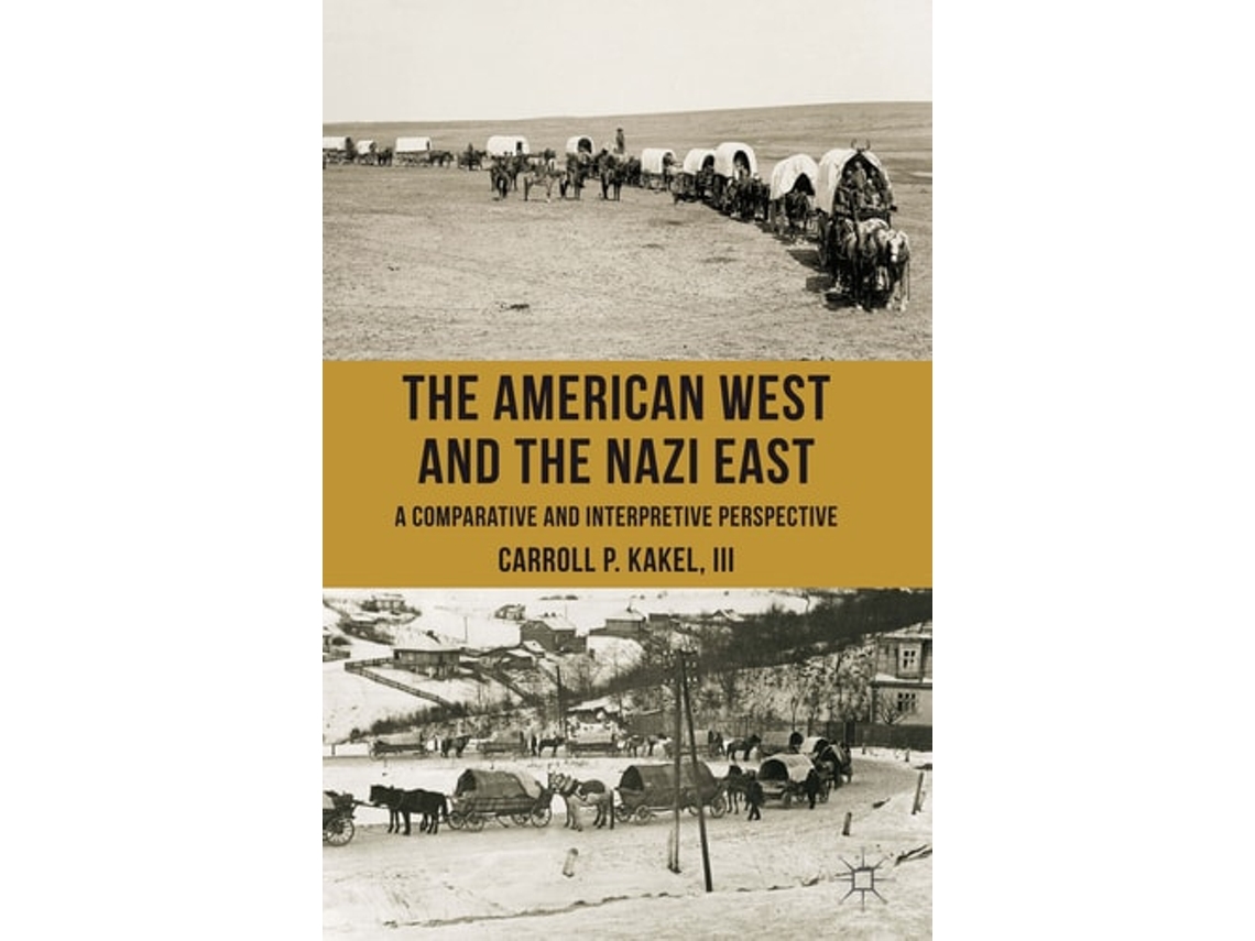 Livro The American West And The Nazi East De C Kakel (inglês)