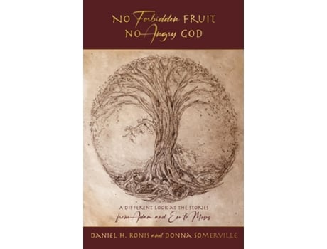 Livro No Forbidden Fruit No Angry God A Different Look at the Stories from Adam and Eve to Moses de Daniel H Ronis (Inglês)