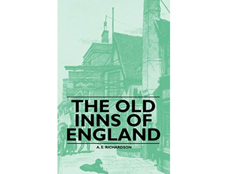 Livro The Old Inns of England de A E Richardson (Inglês)