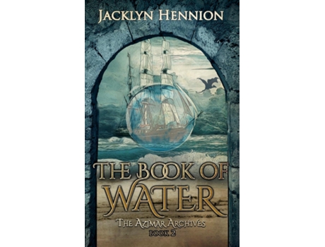Livro The Book Of Water Book Two Of The Azimar Archives De Jacklyn Hennion (inglês)