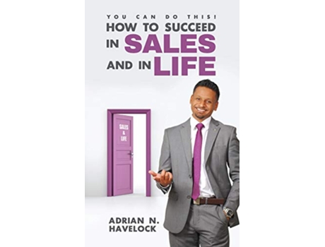 Livro You Can Do This How To Succeed In Sales and In Life de Adrian N Havelock (Inglês)