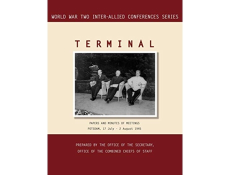 Livro TERMINAL Potsdam 17 July 2 August 1945 World War II InterAllied Conferences series de InterAllied Conference Combined Chiefs of Staff (Inglês)