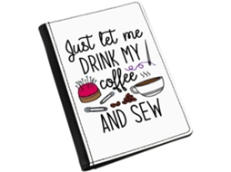 Capa para Passaporte Let Me Drink My Coffee And Sew