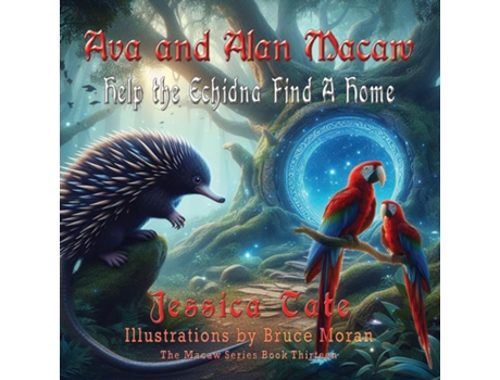 Livro Ava and Alan Macaw Help the Echidna Find a Home de Jessica Tate (Inglês)