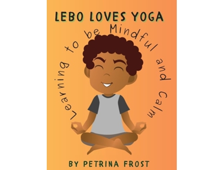 Livro Lebo Loves Yoga Learning to be Mindful and Calm de Petrina Frost (Inglês)