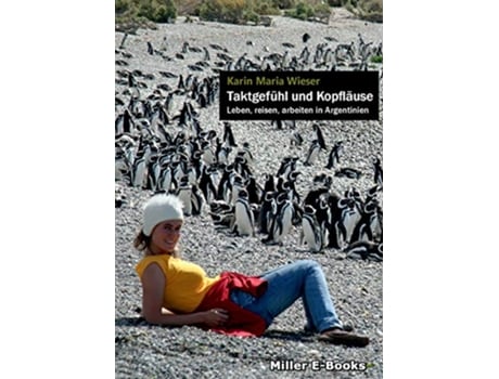 Livro Taktgefühl und Kopfläuse Leben reisen und arbeiten in Argentinien German Edition de Karin Maria Wieser (Alemão)