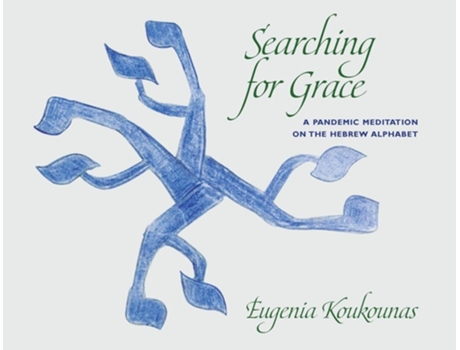 Livro Searching For Grace A Pandemic Meditation On The Hebrew Alphabet De Eugenia Koukounas (inglês)