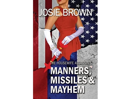 Livro The Housewife Assassins Manners, Missiles, And Mayhem Book 22 - The Housewife Assassin Mystery Series De Josie Brown (inglês)