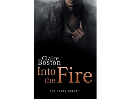 Livro Into the Fire 4 Texan Quartet de Claire Boston (Inglês)