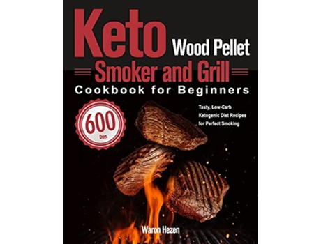 Livro Keto Wood Pellet Smoker and Grill Cookbook for Beginners de Waron Hezen (Inglês)